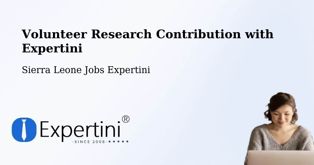 Volunteer Research Contribution Program – Bindi - Sierra Leone Jobs Expertini